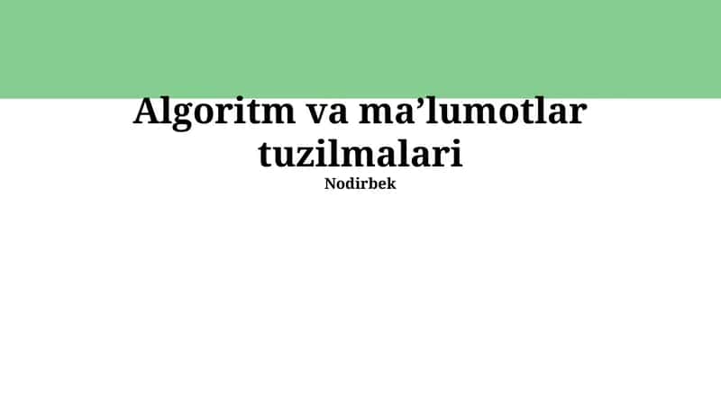 Algoritm va ma'lumotlar tuzilmalari 1