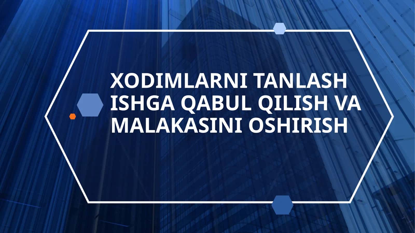 XODIMLARNI TANLASH ISHGA QABUL QILISH VA MALAKASINI OSHIRISH 1