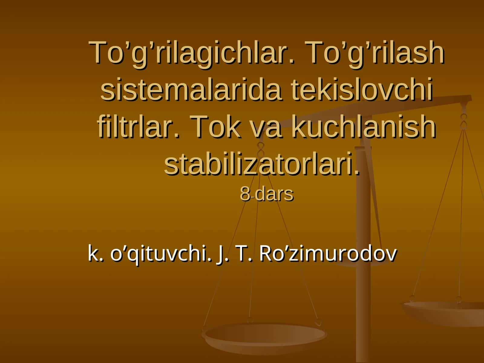 To’g’rilagichlar. To’g’rilash sistemalarida tekislovchi filtrlar. Tok va kuchlanish stabilizatorlari. 8-dars 1