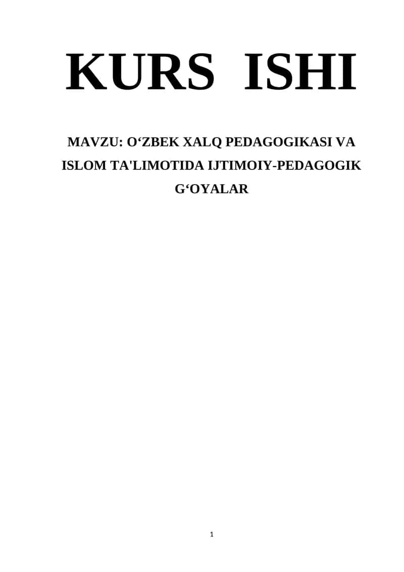 O‘ZBEK XALQ PEDAGOGIKASI VA ISLOM TA'LIMOTIDA IJTIMOIY-PEDAGOGIK G‘OYALAR 1