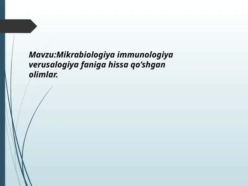 Mikrabiologiya immunologiya verusalogiya faniga hissa qo’shgan olimlar. 1