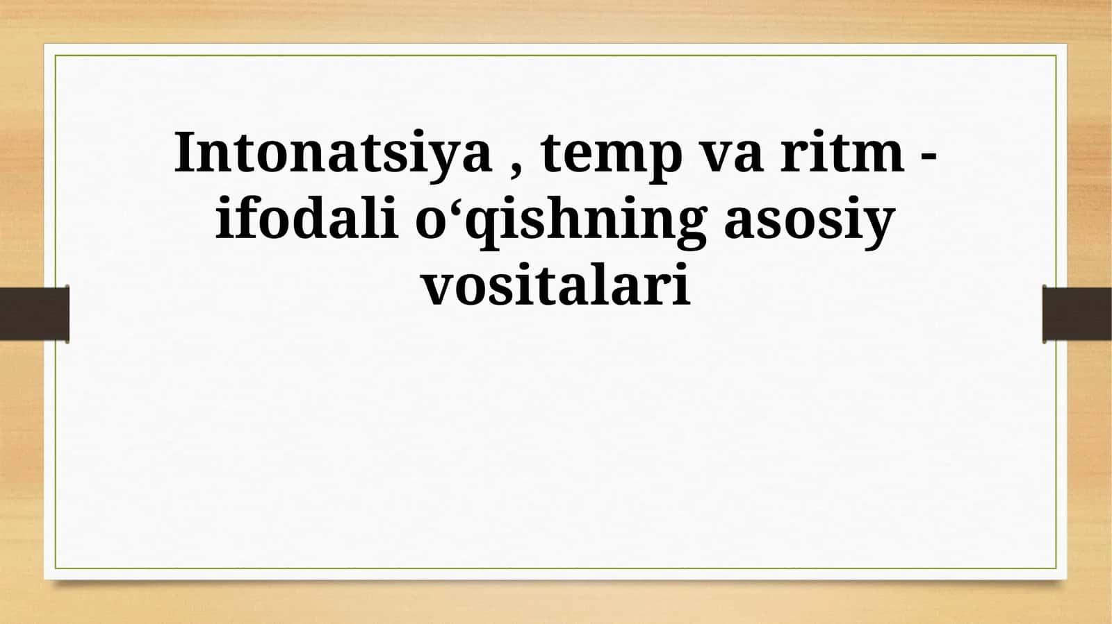 Intonatsiya, temp va ritm -ifodali oʻqishning asosiy vositalari 1