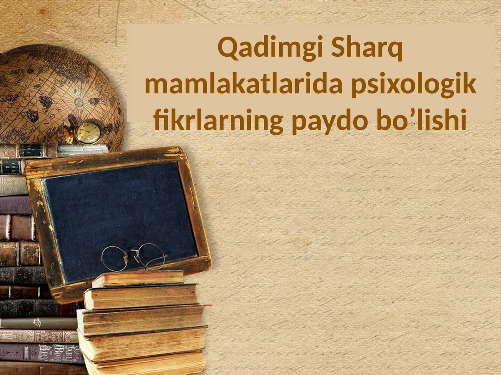 Qadimgi Sharq mamlaqatlarida psixologik fikrlarning paydo bo'lishi 1