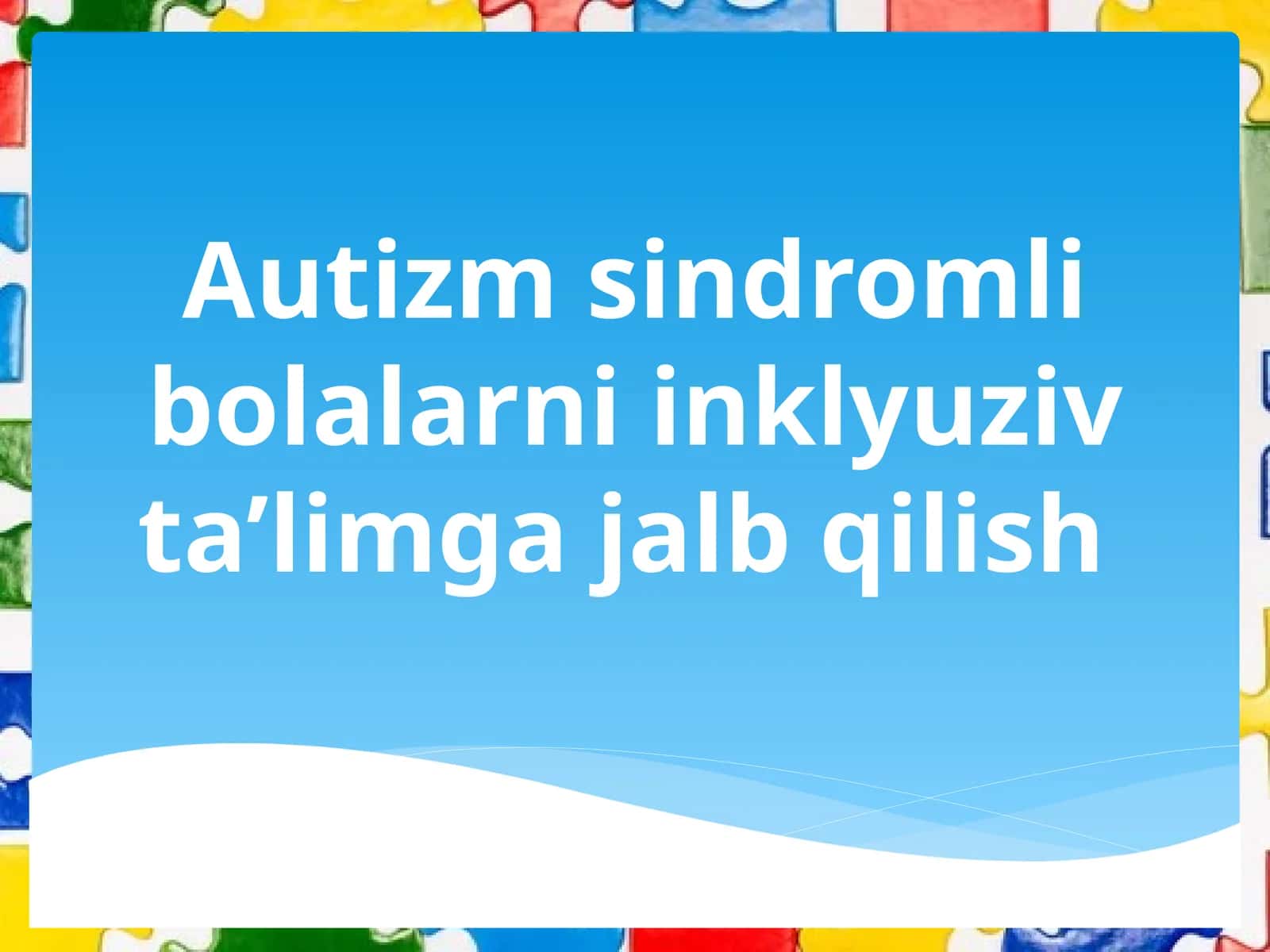 Autizm sindromli bolalarni inklyuziv ta’limga jalb qilish 1