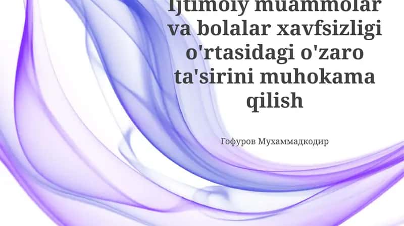 Ijtimoiy muammolar va bolalar xavfsizligi o'rtasidagi o'zaro ta'sirini muhokama qilish 1