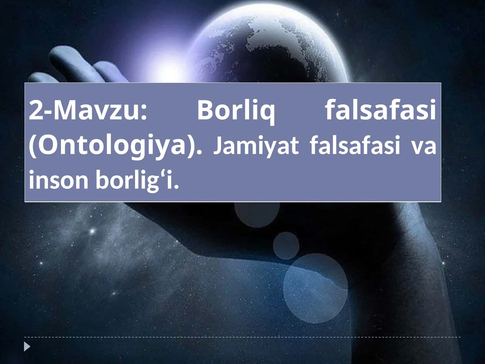 Borliq falsafasi (Ontologiya). Jamiyat falsafasi va inson borlig‘i 1