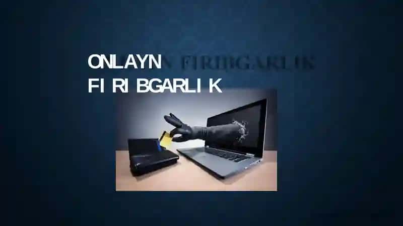 ONLAYN FIRIBGARLIK