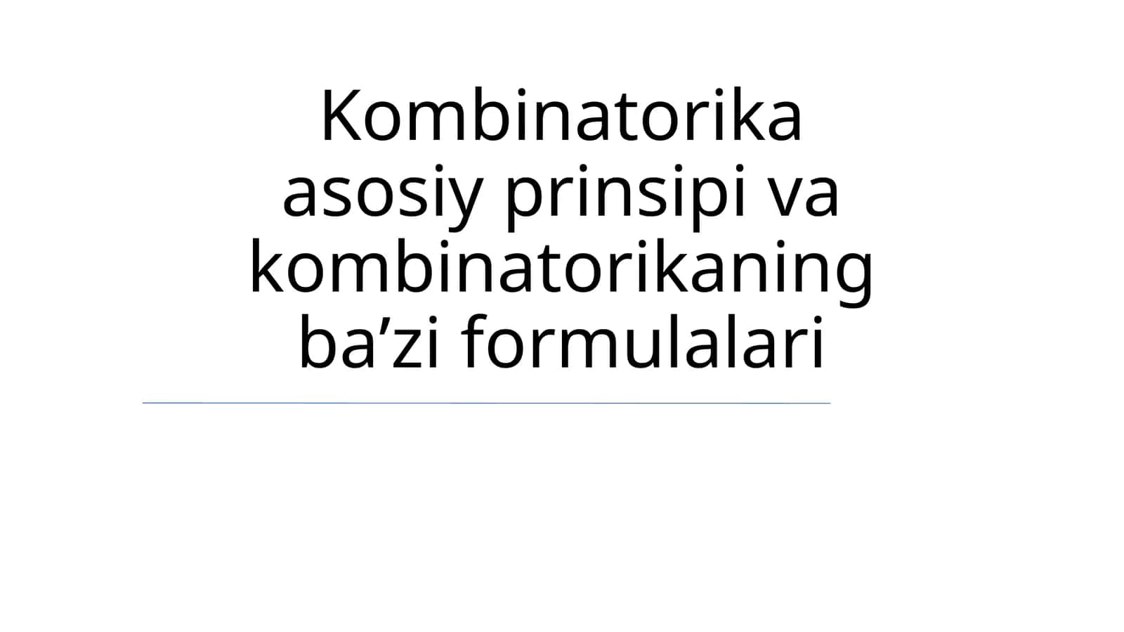 Kombinatorika asosiy prinsipi va kombinatorikaning baʼzi formulalari 1