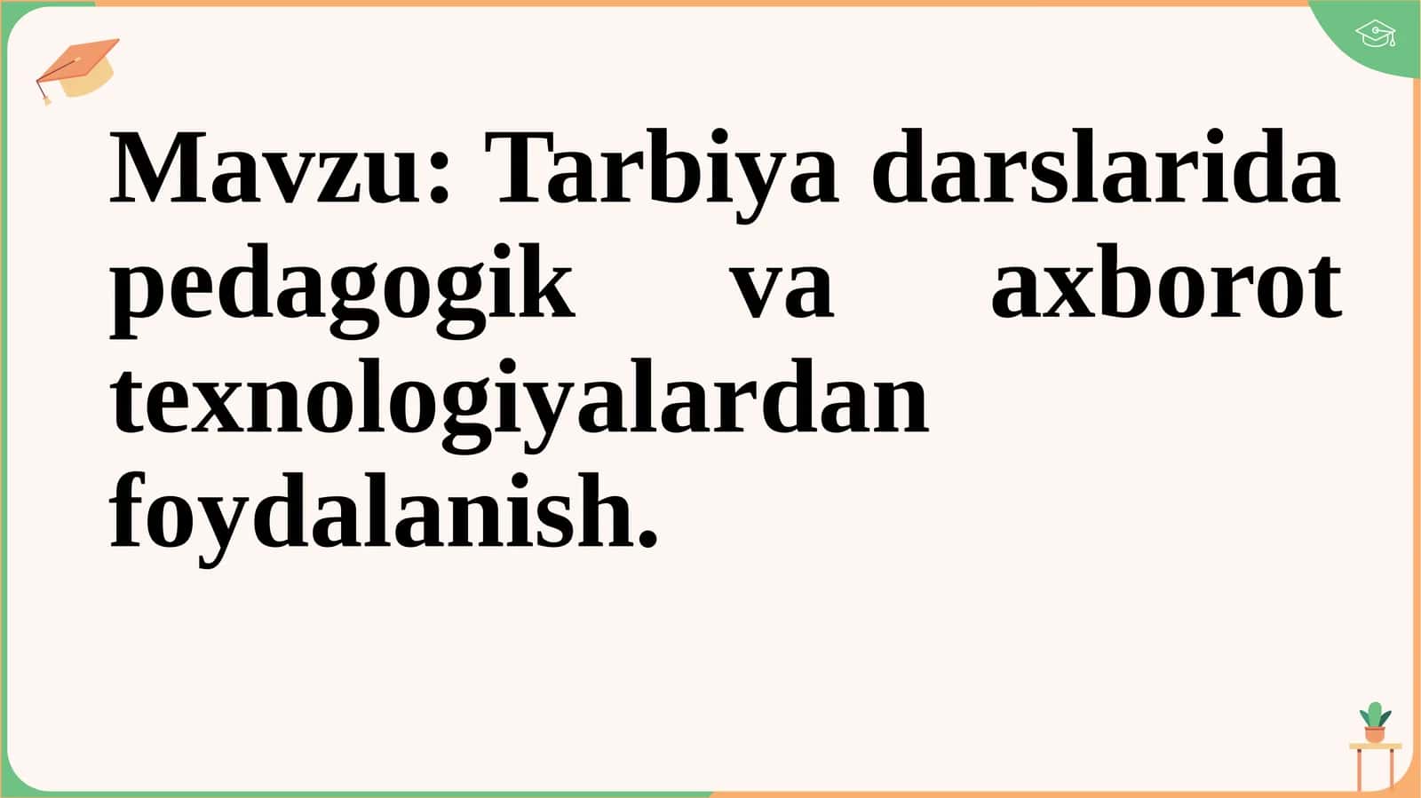 Tarbiya darslarida pedagogik va axborot texnologiyalardan foydalanish 1