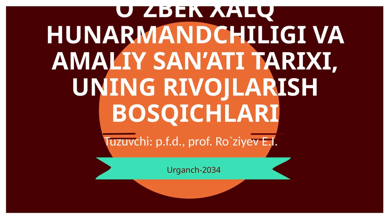O`ZBEK XALQ HUNARMANDCHILIGI VA AMALIY SAN’ATI TARIXI, UNING RIVOJLARISH BOSQICHLARI 1