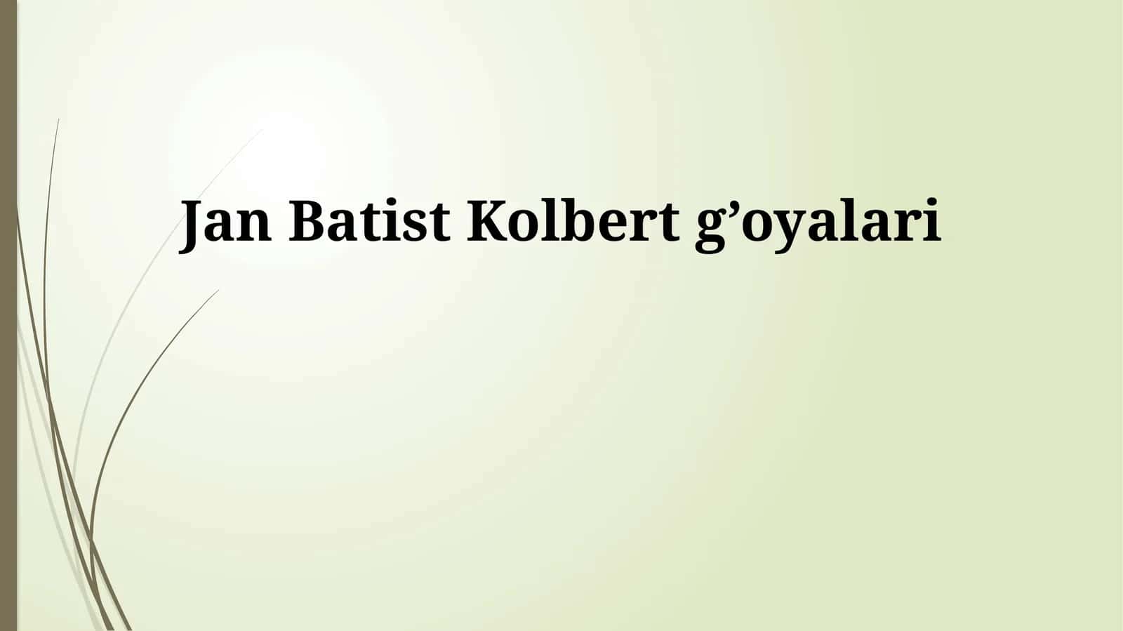 Jan Batist Kolbert g’oyalari 1