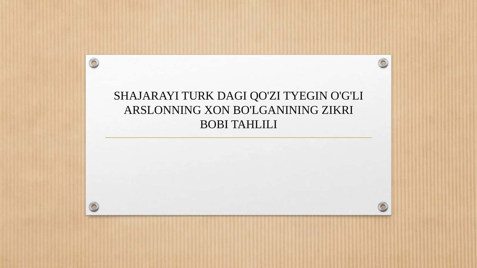 SHAJARAYI TURK DAGI QO'ZI TYEGIN O'G'LI ARSLONNING XON BO'LGANINING ZIKRI BOBI TAHLILI 1