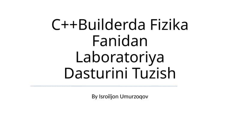 C++Builderda Fizika Fanidan Laboratoriya Dasturini Tuzish 1