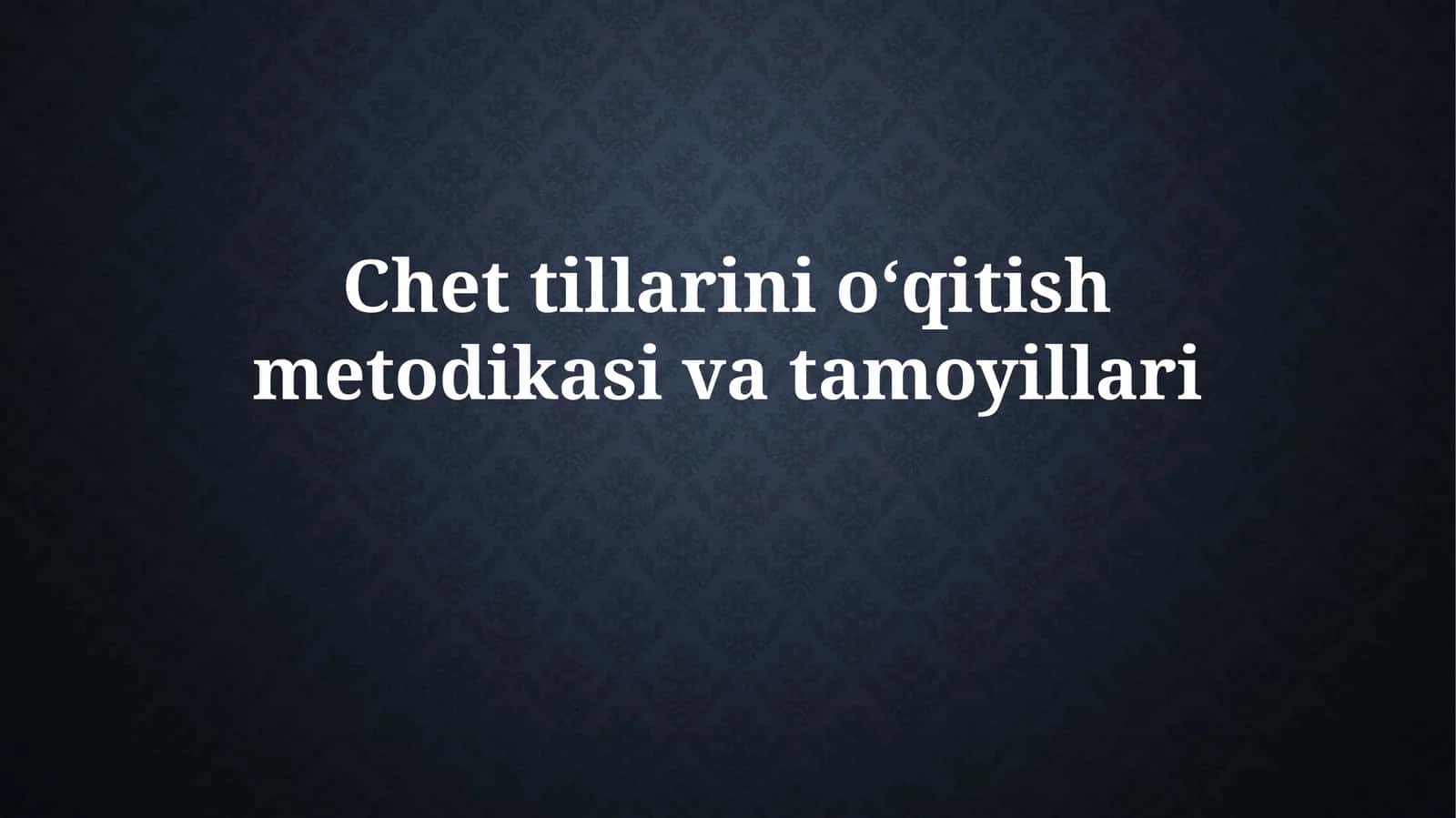 Chet tillarini o‘qitish metodikasivatamoyillari 1