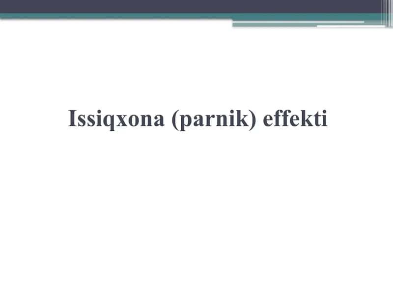 Prezentatsiya Issiqxona (parnik) effekti 1