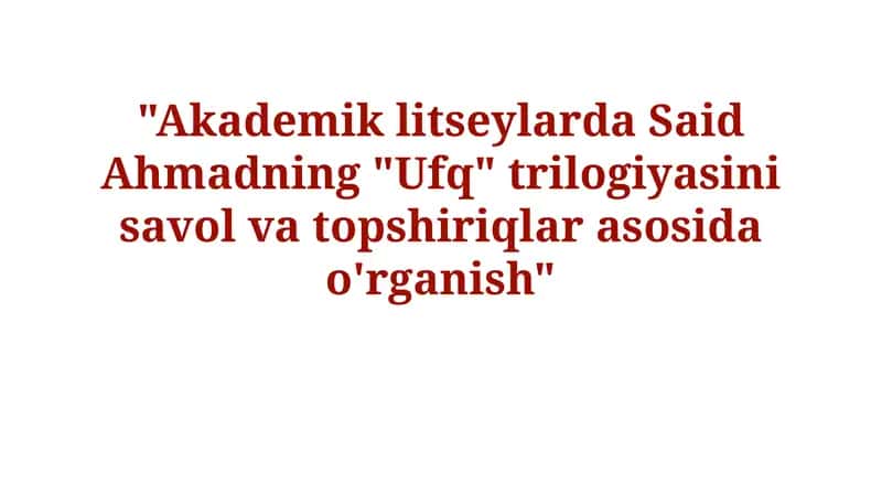 Said Ahmadning "Ufq" Trilogiyasi: Ta'lim Maqsadlari va Vazifalari 1