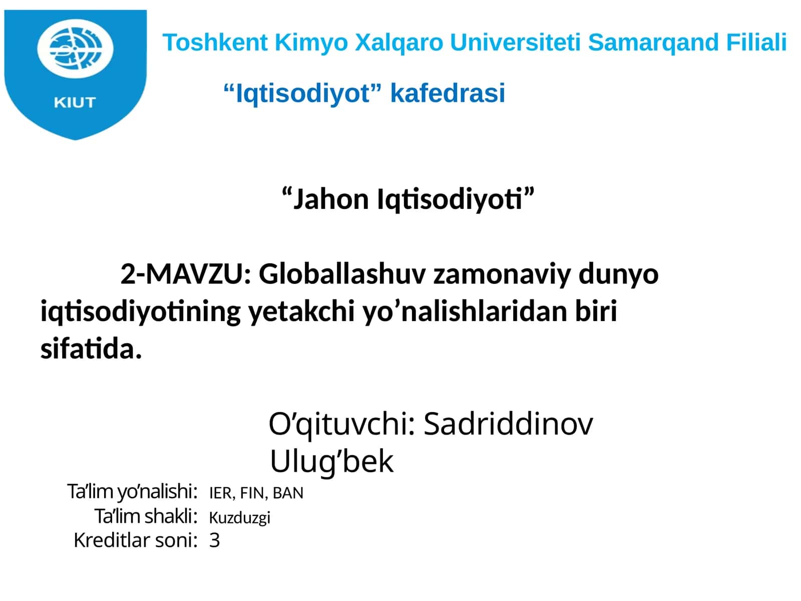 Globallashuv zamonaviy dunyo iqtisodiyotining yetakchi yo’nalishlaridan birisifatida 1