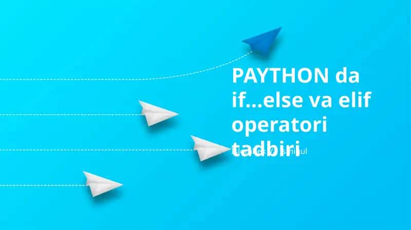 PAYTHON da if...else va elif operatori tadbiri 1
