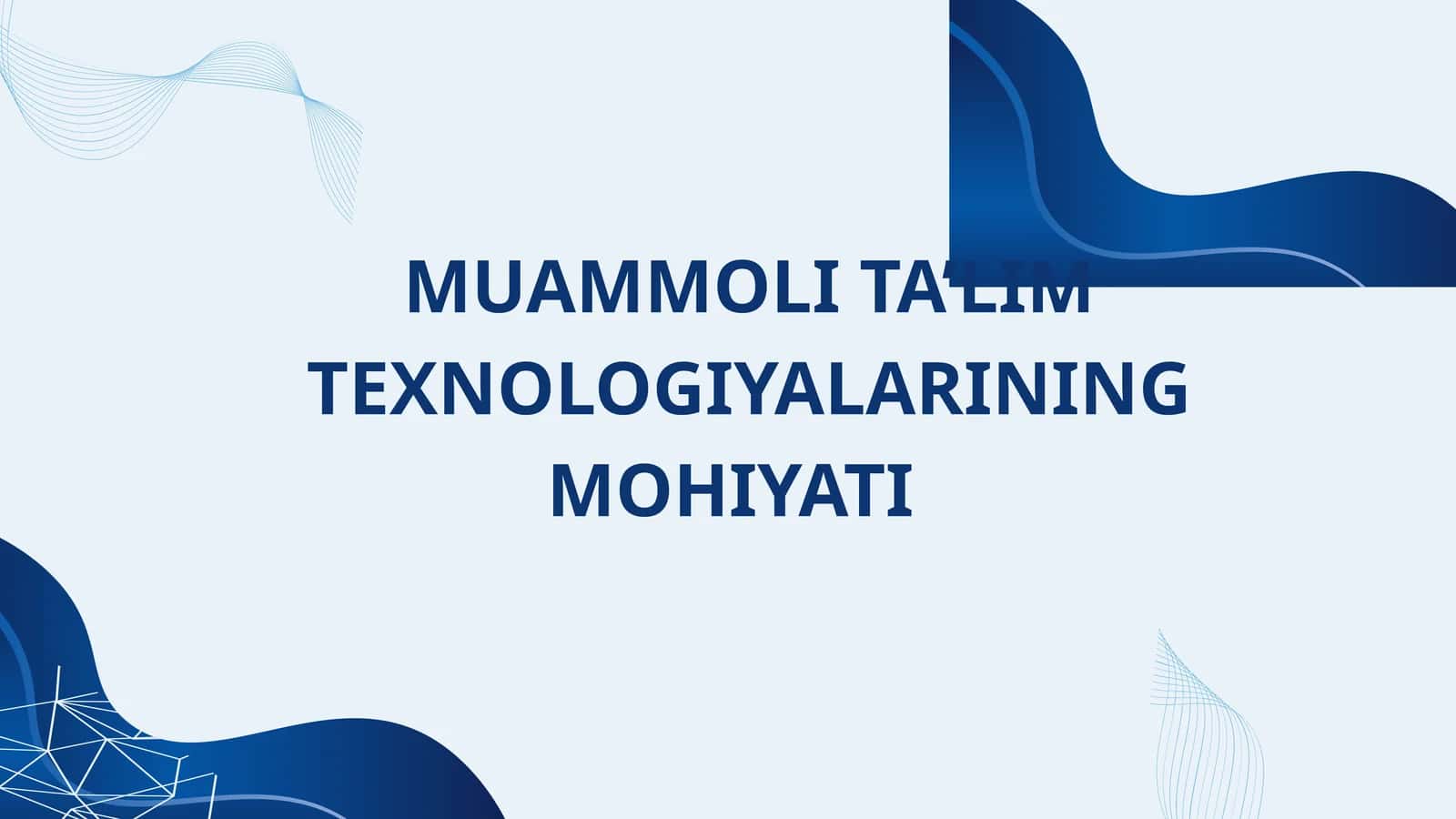 MUAMMOLI TA’LIM TEXNOLOGIYALARINING MOHIYATI 1