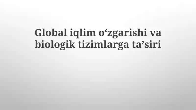 Global iqlimoʻzgarishi biologik tizimlar g‘ataʼsiri