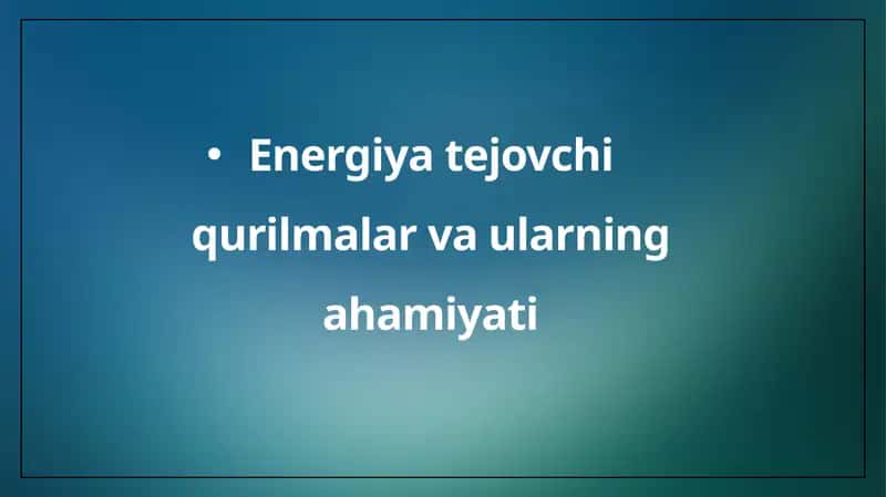 Energiya tejovchi qurilmalar va ularning ahamiyati 1
