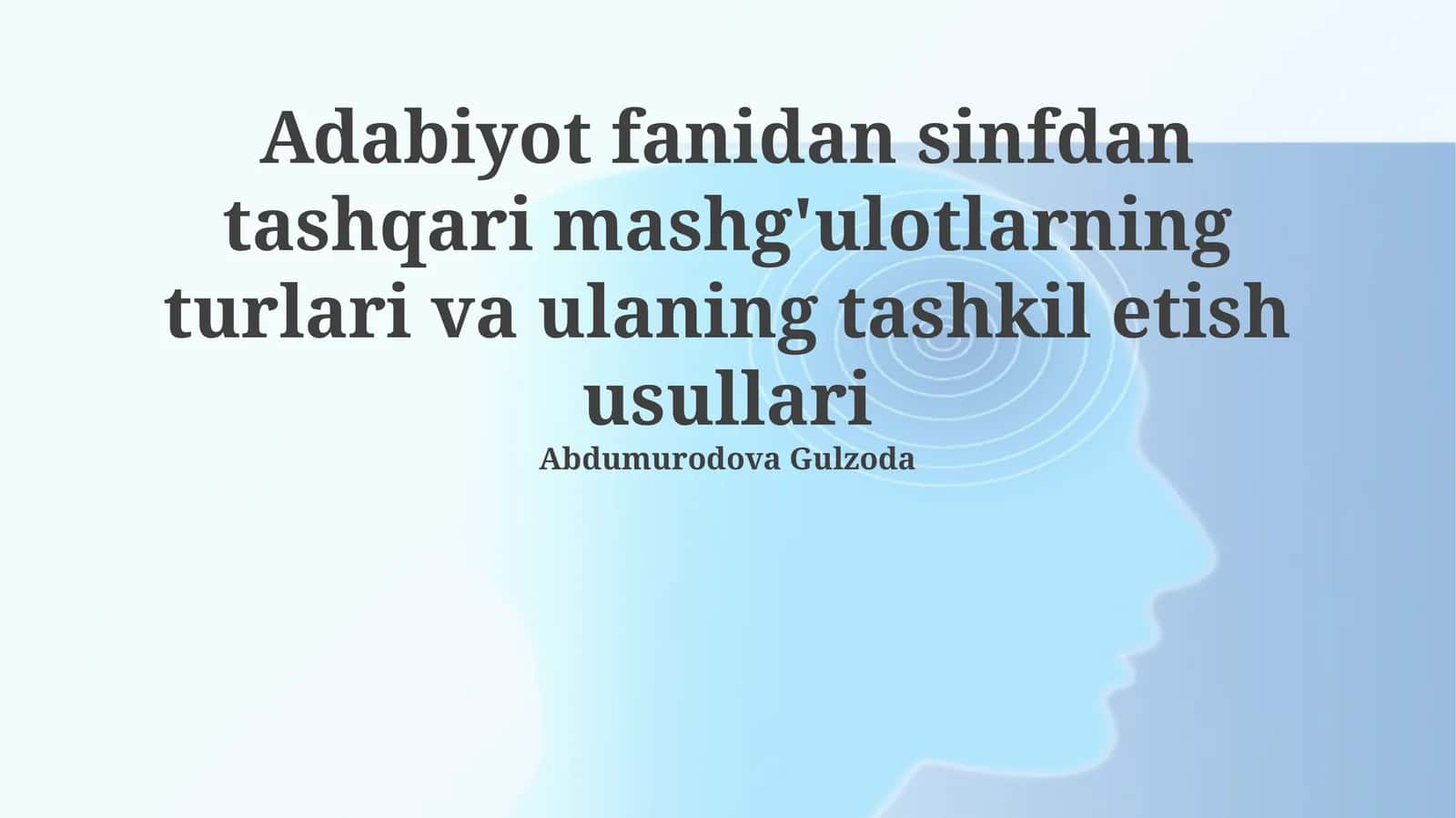 Adabiyot fanidan sinfdan tashqari mashg'ulotlarning turlari va ulaning tashkil etish usullari 1