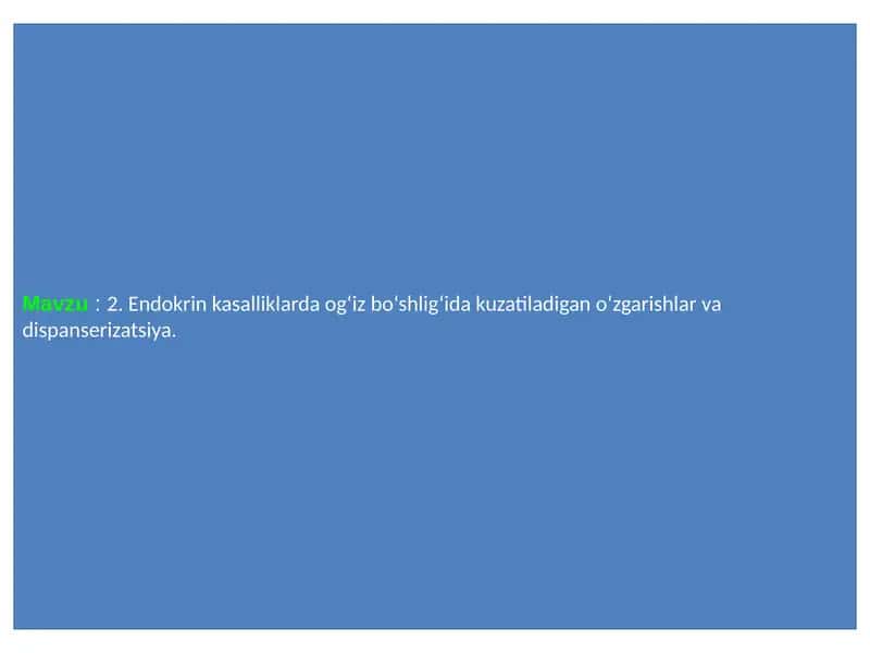 Endokrin kasalliklarda og‘iz bo‘shlig‘ida kuzatiladigan o‘zgarishlar va dispanserizatsiya 1