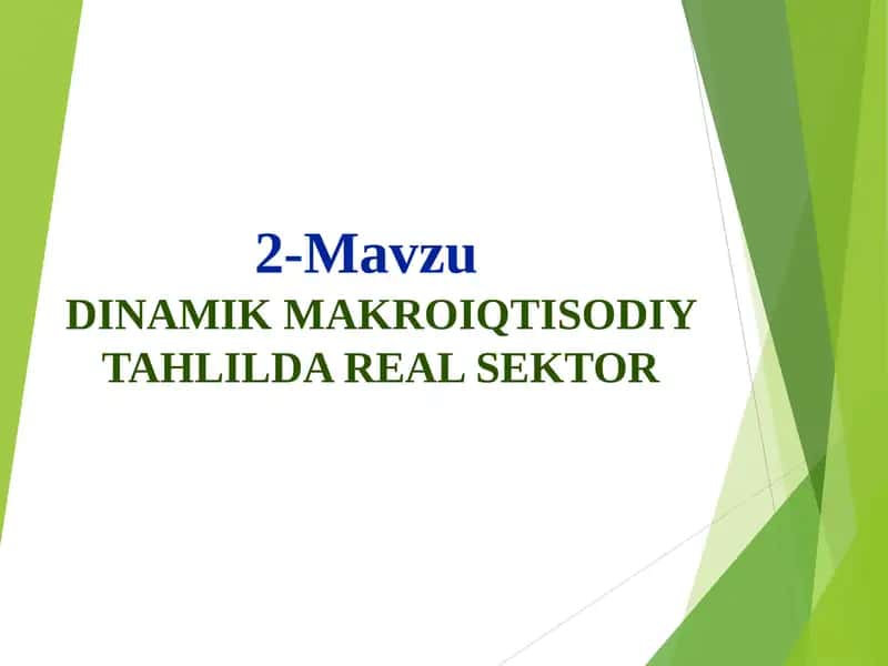 DINAMIK MAKROIQTISODIY TAHLILDA REAL SEKTOR 1