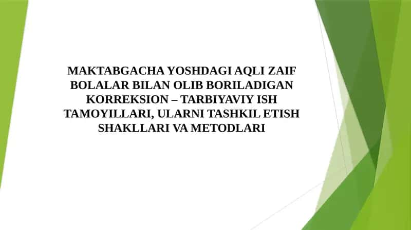 AQLI ZAIF BOLALAR BILAN OLIB BORILADIGAN KORREKSION – TARBIYAVIY ISH TAMOYILLARI, ULARNI TASHKIL ETISH SHAKLLARI VA METODLARI 1