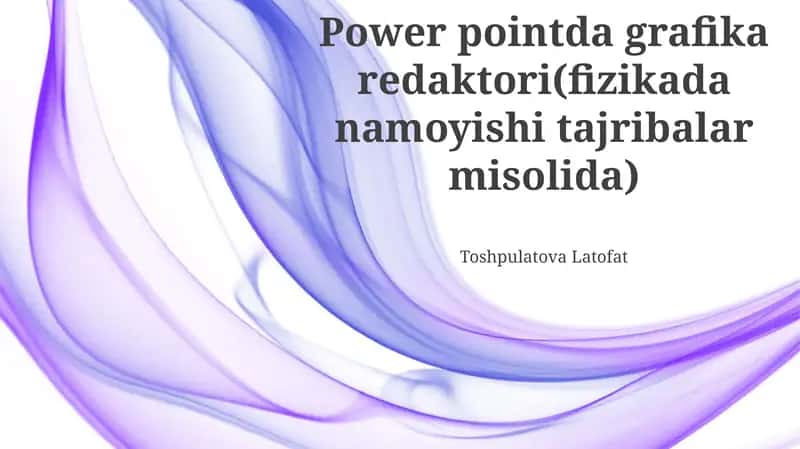 Power pointda grafika redaktori(fizikada namoyishi tajribalar misolida) 1