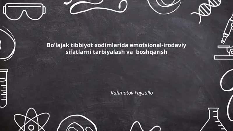 Bo'lajak tibbiyot xodimlarida emotsional-irodaviy sifatlarni tarbiyalash va boshqarish Rahmatov Fayzullo 1