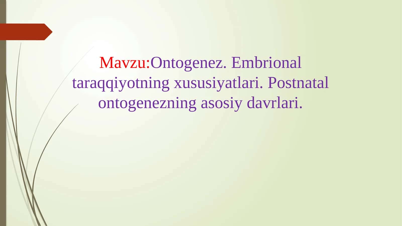Ontogenez. Embrional taraqqiyotning xususiyatlari. Postnatal ontogenezning asosiy davrlari 1
