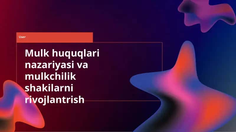 Mulk huquqlari nazariyasi va mulkchilik shakilarni rivojlantrish 1