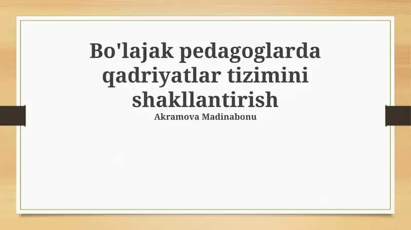 Bo'lajak pedagoglarda qadriyatlar tizimini shakllantirish 1
