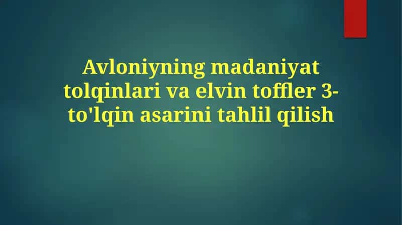 Avloniyning Madaniy To'lqinlari va Elvin Toffler 3-to'lqinasarinitahlilqilish 1