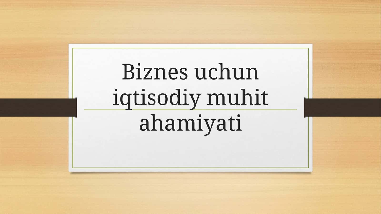 Biznes uchun iqtisodiy muhit ahamiyati 1