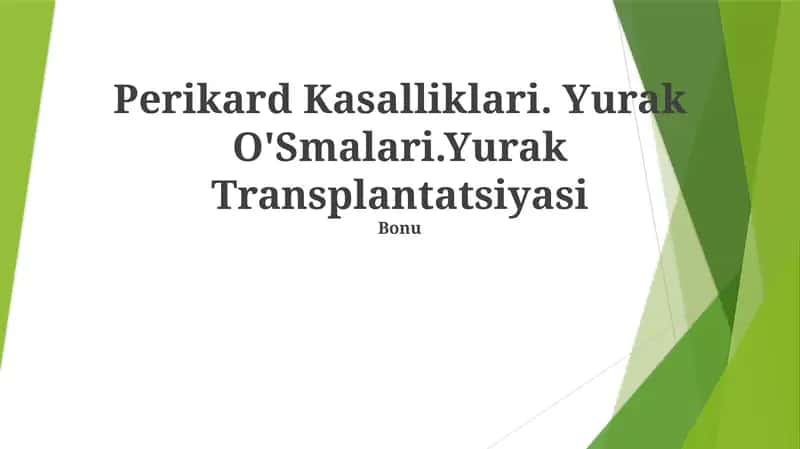 Perikard Kasalliklari. Yurak O'Smalari.Yurak Transplantatsiyasi 1