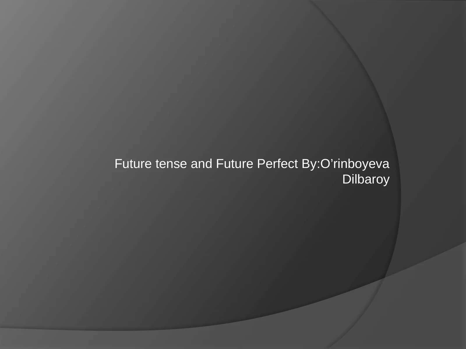 Future tense and Future Perfect 1