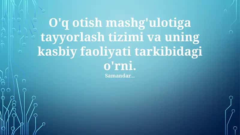 O'q otish mashg'ulotiga tayyorlash tizimi va uning kasbiy faoliyati tarkibidagi o'rni 1