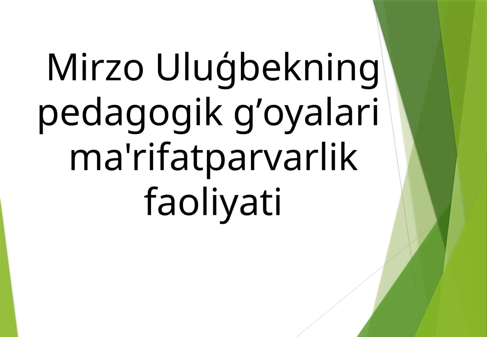 Mirzo Uluģbekning pedagogik g’oyalari  ma'rifatparvarlik faoliyati 1