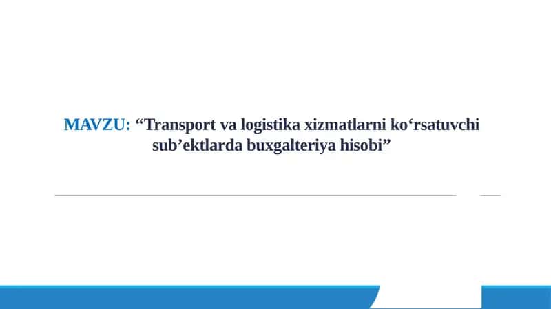Transportva logistika xizmatlarni ko‘rsatuvchi sub’ektlarda buxgalteriya hisobi 1