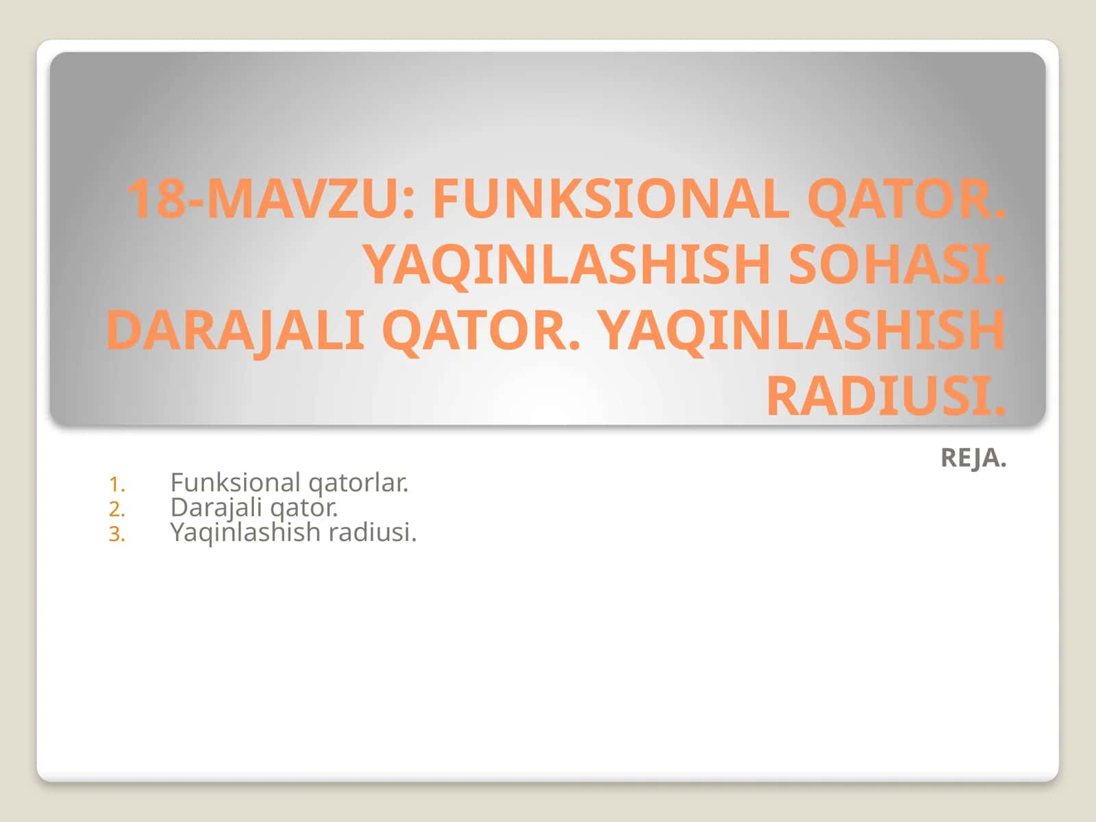 FUNKSIONAL QATOR. YAQINLASHISH SOHASI. DARAJALI QATOR. YAQINLASHISH RADIUSI 1