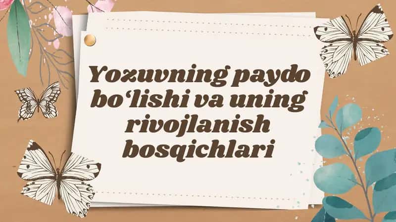 Yozuvning paydo bo‘lishi va uning rivojlanish bosqichlari 1