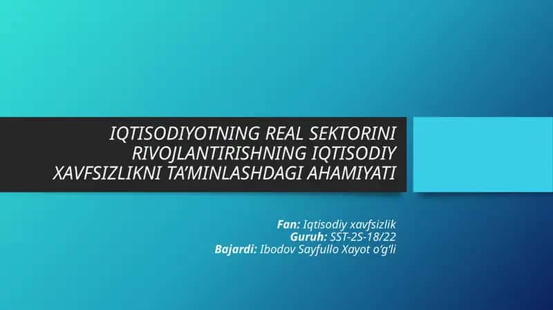 IQTISODIYOTNING REAL SEKTORINI RIVOJLANTIRISHNING IQTISODIY XAVFSIZLIKNI TA’MINLASHDAGI AHAMIYATI 1