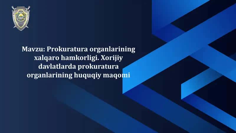Prokuratura organlarining xalqaro hamkorligi va xorijiy davlatlarda prokuratura organlarining huquqiy maqomi 1