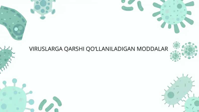 VIRUSLARGA QARSHI QOʻLLANILADIGAN MODDALAR 1