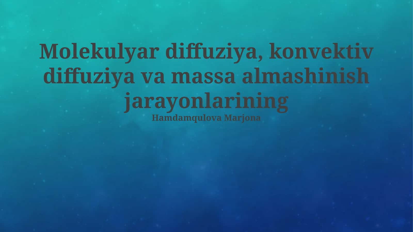 Molеkulуlar diffuziya, konvеktiv diffuziya va massa almashinish jarayonlari 1