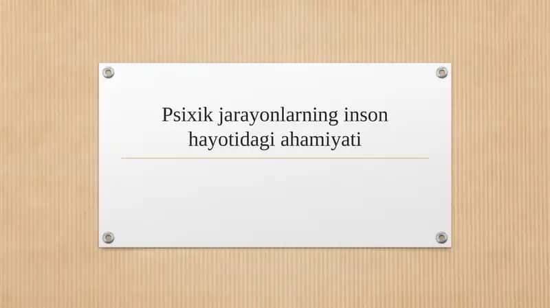 Psixik jarayonlarning inson hayotidagi ahamiyati 1
