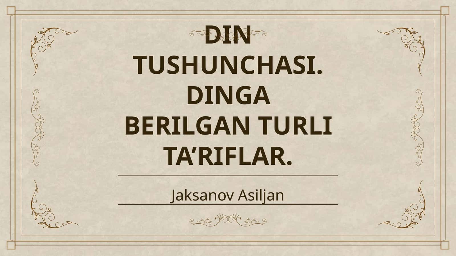 DIN TUSHUNCHASI. DINGA BERILGAN TURLI TA’RIFLAR 1