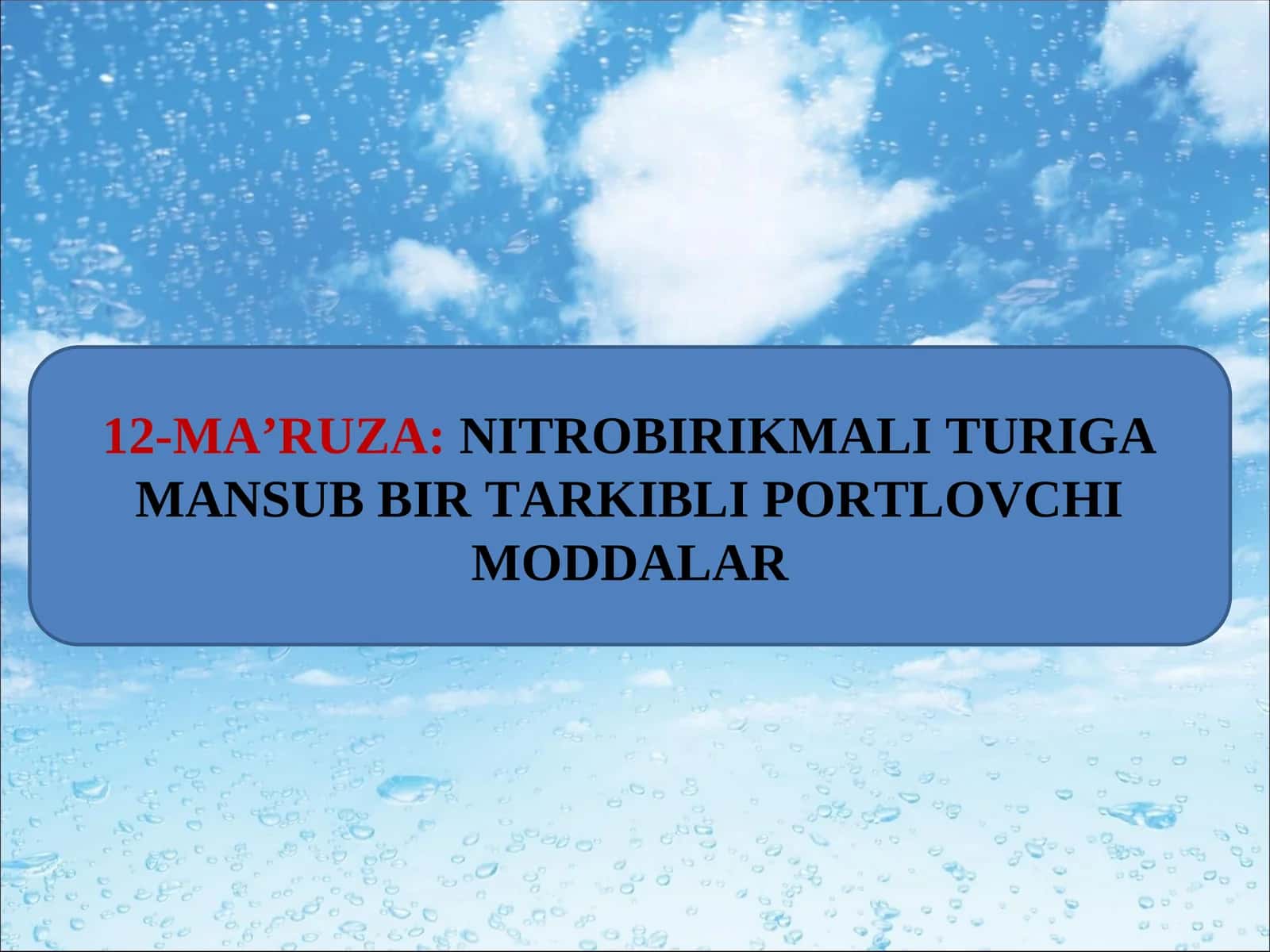 12-MA’RUZA:NITROBIRIKMALI TURIGA MANSUB BIR TARKIBLI PORTLOVCHI MODDALAR 1